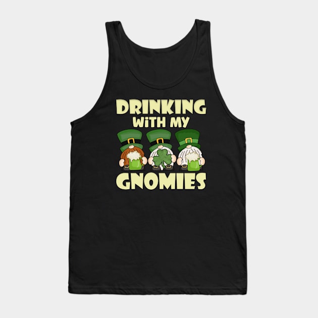 Drinking with My Gnomies Saint Patricks Day Celebration Tank Top by JustCreativity